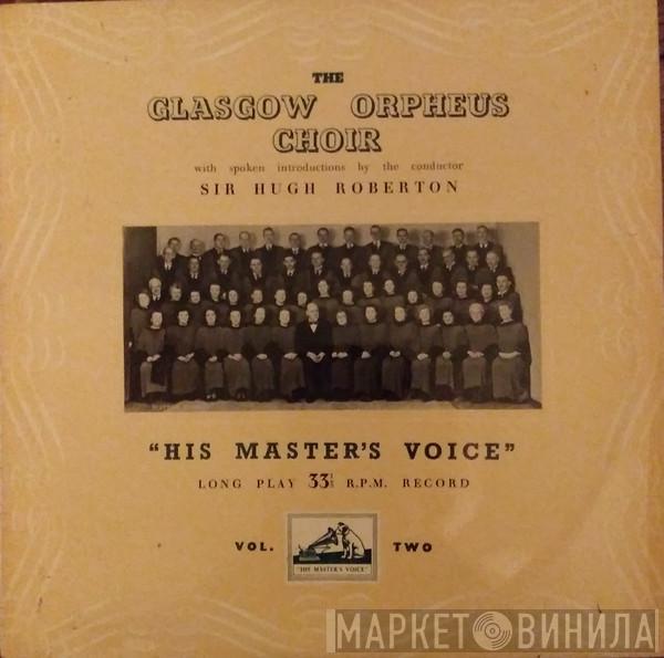 - The Glasgow Orpheus Choir  Sir Hugh Roberton  - The Celebrated Glasgow Orpheus Choir