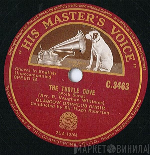 The Glasgow Orpheus Choir, Sir Hugh Roberton - The Turtle Dove