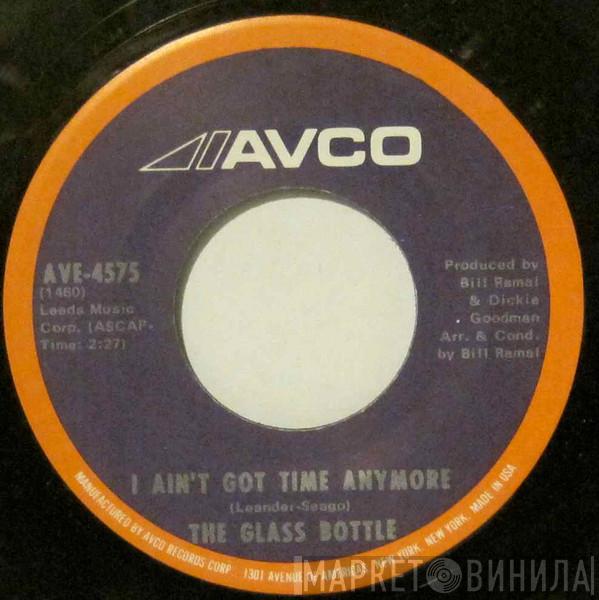 The Glass Bottle - I Ain't Got Time Anymore