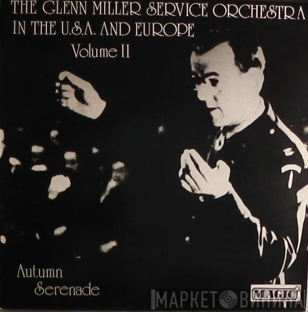 The Glenn Miller Service Orchestra - The Glenn Miller Service Orchestra In The U.S.A. And Europe, Vol. II - Autumn Serenade