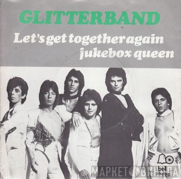  The Glitter Band  - Let's Get Together Again / Jukebox Queen