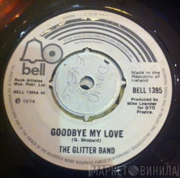  The Glitter Band  - Goodbye My Love
