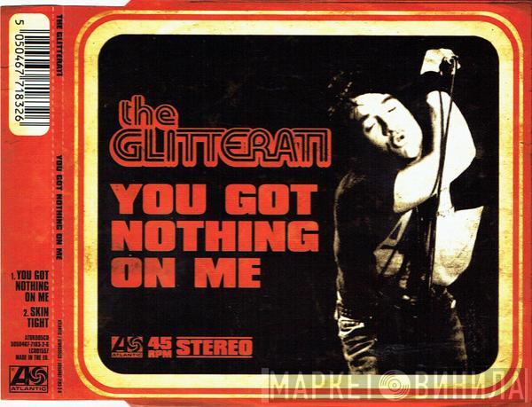  The Glitterati  - You Got Nothing On Me