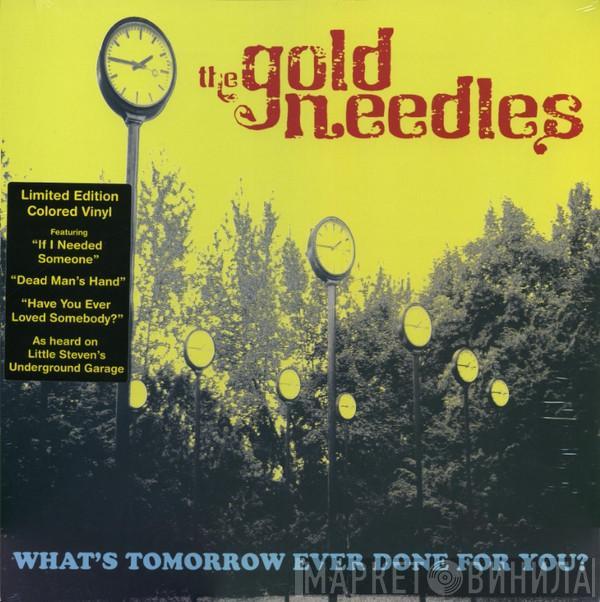 The Gold Needles - What's Tomorrow Ever Done For You?
