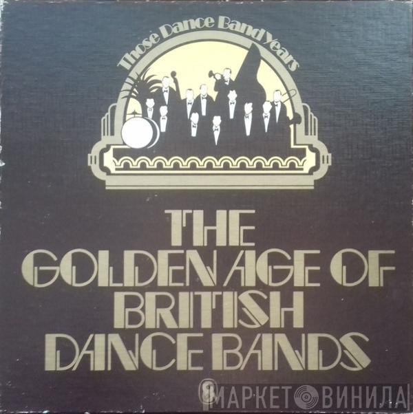  - The Golden Age Of British Dance Bands