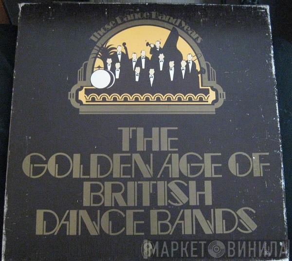  - The Golden Age Of British Dance Bands