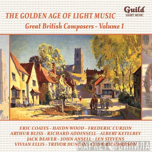  - The Golden Age Of Light Music: Great British Composers - Volume 1