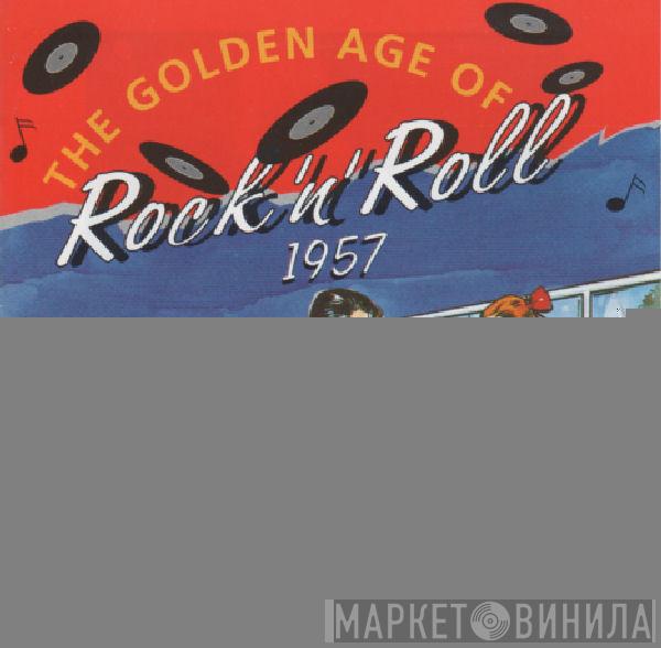  - The Golden Age Of Rock 'n' Roll 1957