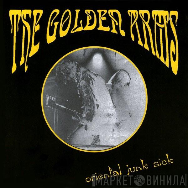 The Golden Arms - Oriental Junk Sick