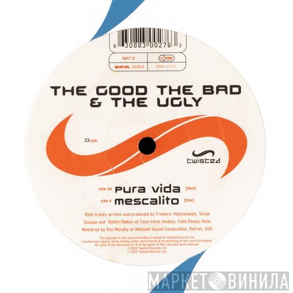 The Good, The Bad, & The Ugly - Mescalito / Pura Vida