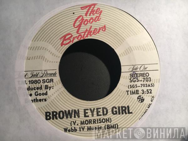  The Good Brothers   - Brown Eyed Girl / Ol' Kentucky