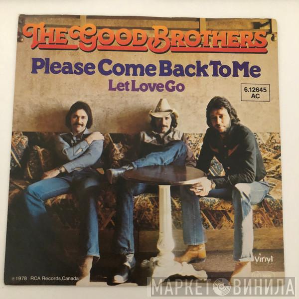  The Good Brothers   - Please Come Back To Me / Let Love Go