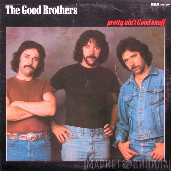  The Good Brothers   - Pretty Ain't Good Enuff