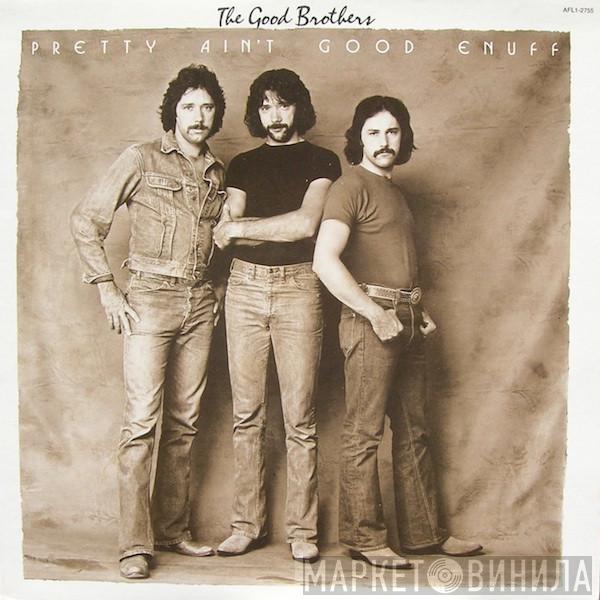  The Good Brothers   - Pretty Ain't Good Enuff
