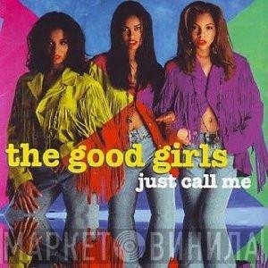 The Good Girls - Just Call Me
