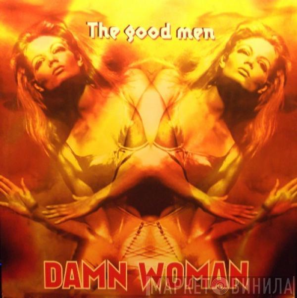  The Good Men  - Damn Woman