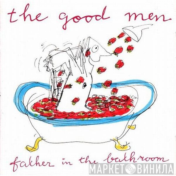  The Good Men  - Father In The Bathroom