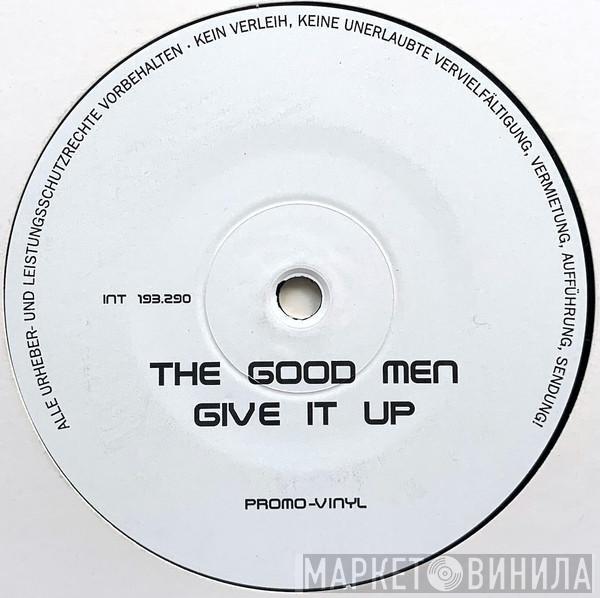  The Good Men  - Give It Up