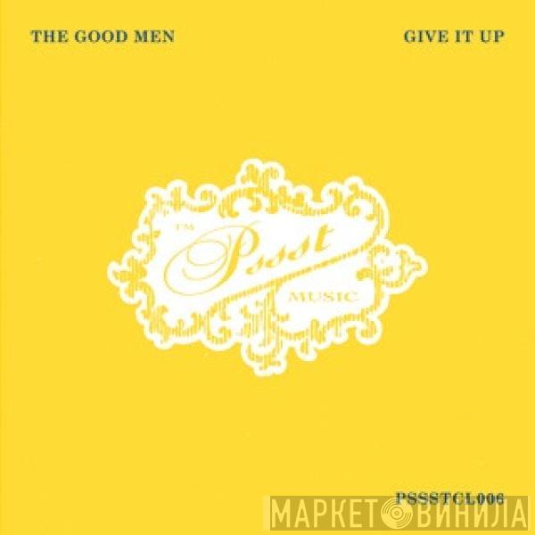  The Good Men  - Give It Up