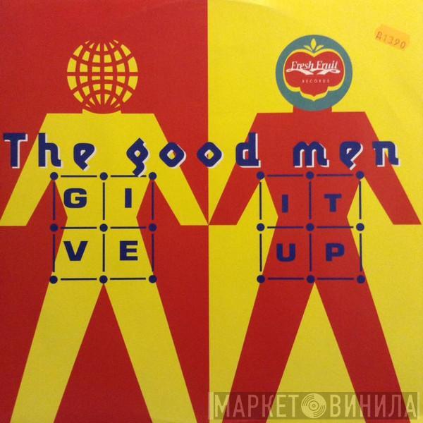  The Good Men  - Give It Up