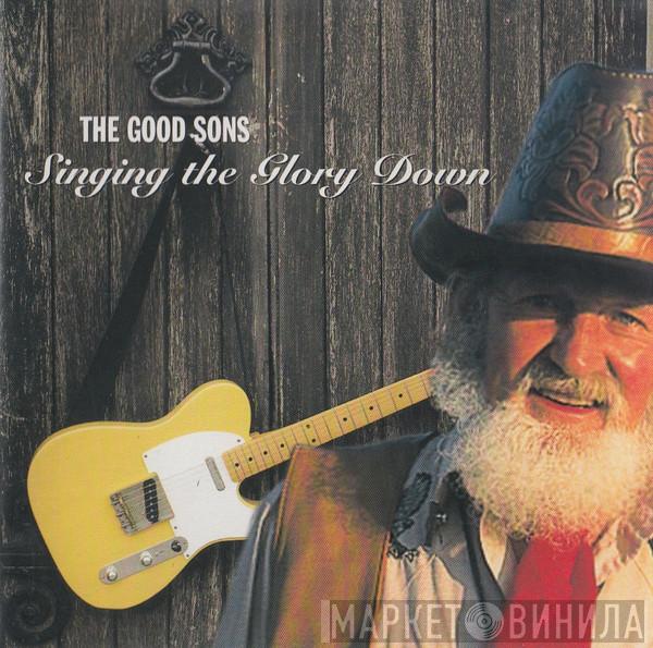 The Good Sons - Singing The Glory Down
