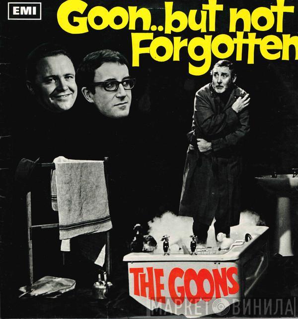  The Goons  - Goon ... But Not Forgotten