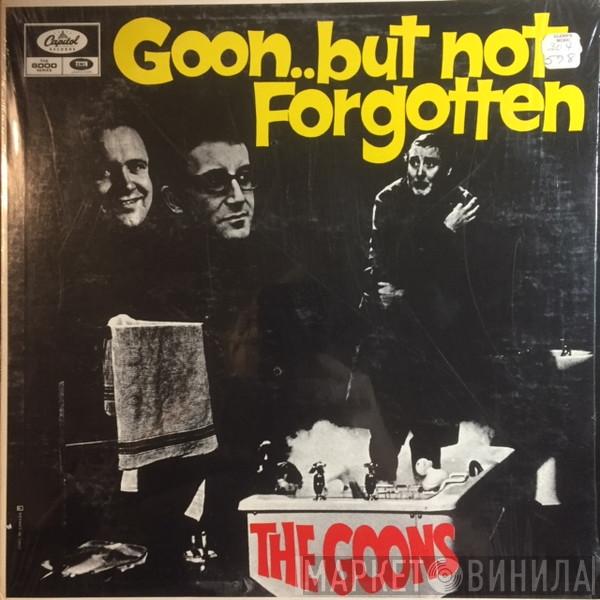 The Goons  - Goon ... But Not Forgotten