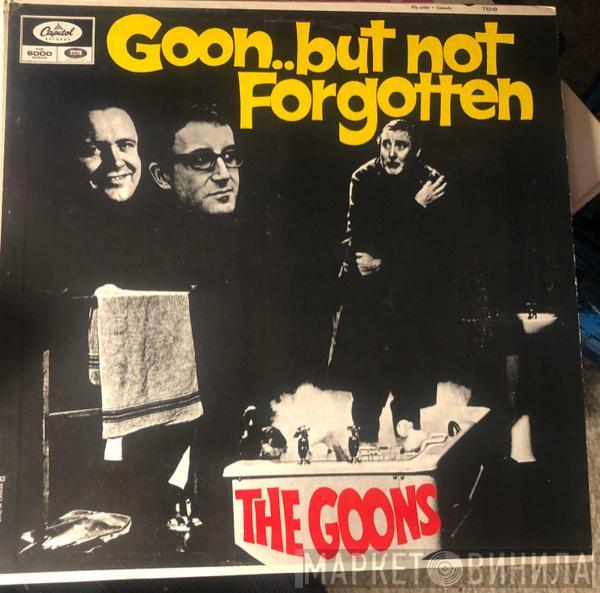  The Goons  - Goon ... But Not Forgotten