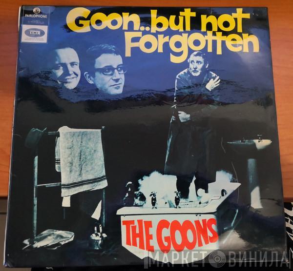  The Goons  - Goon ... But Not Forgotten