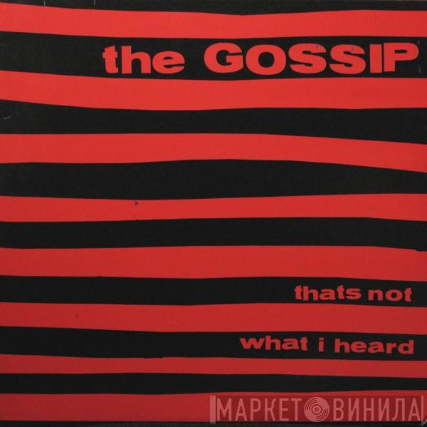  The Gossip  - Thats Not What I Heard