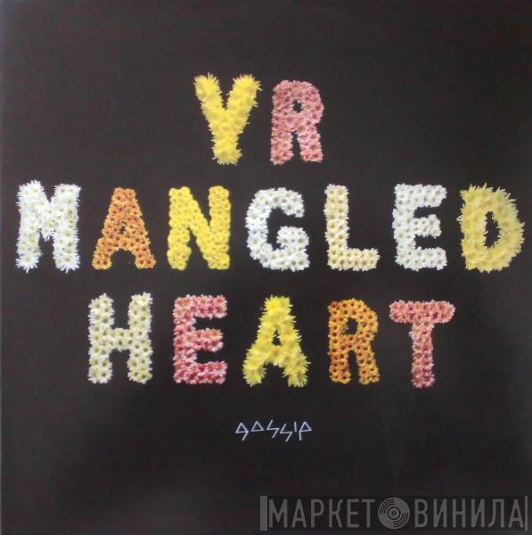  The Gossip  - Yr Mangled Heart