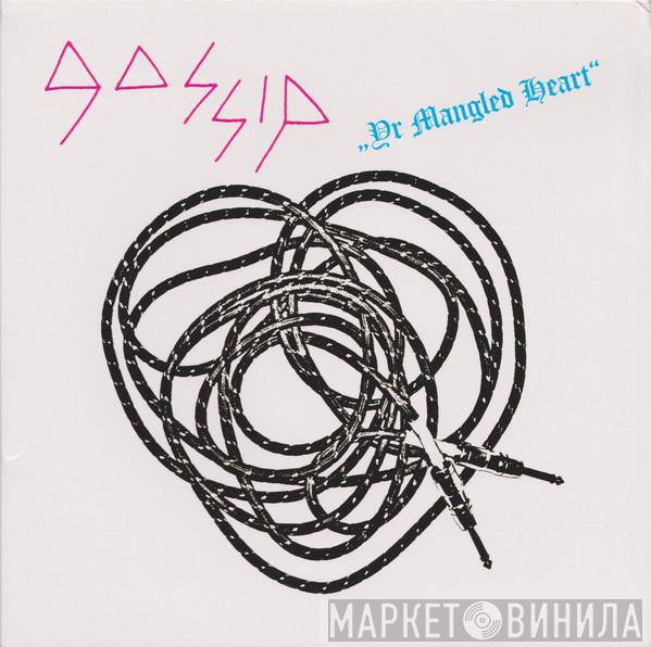  The Gossip  - Yr Mangled Heart