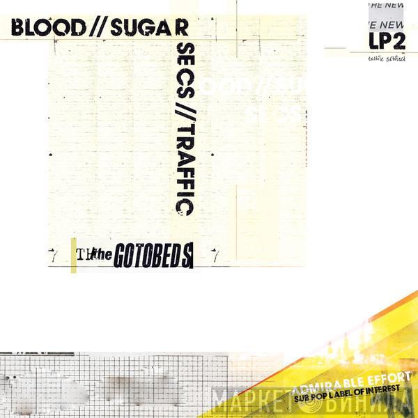 The Gotobeds - Blood // Sugar // Secs // Traffic