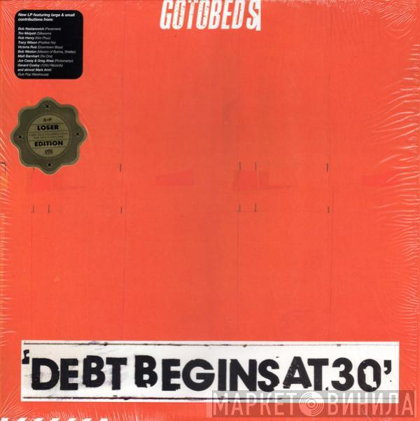 The Gotobeds - Debt Begins At 30