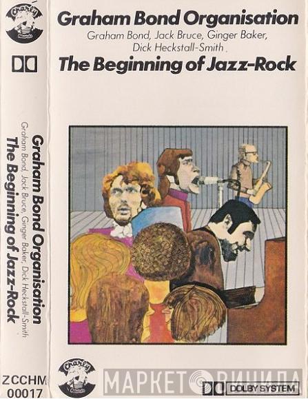  The Graham Bond Organization  - The Beginning Of Jazz-Rock