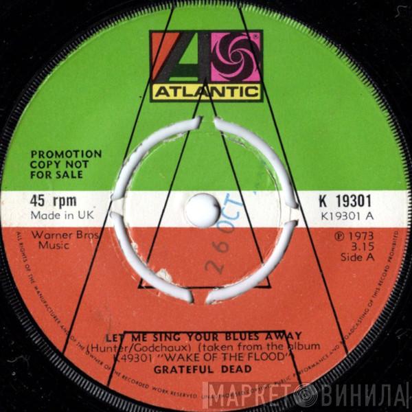  The Grateful Dead  - Let Me Sing Your Blues Away / Here Comes Sunshine