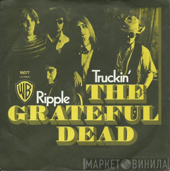  The Grateful Dead  - Truckin' / Ripple