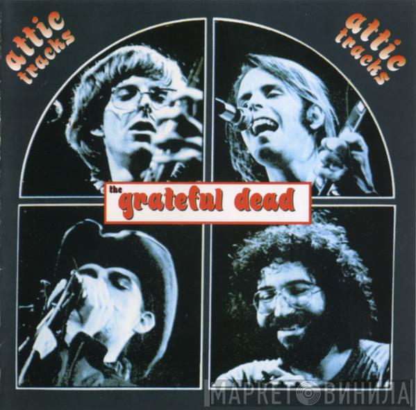 The Grateful Dead  - Attic Tracks