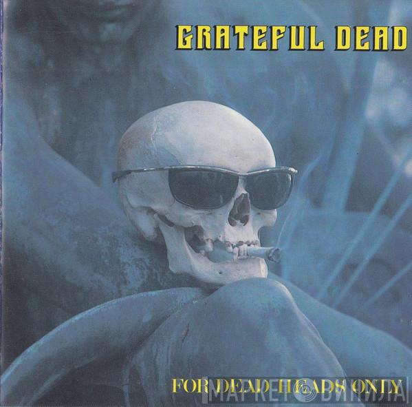  The Grateful Dead  - For Dead Heads Only