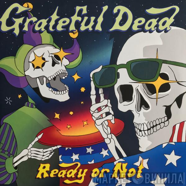  The Grateful Dead  - Ready Or Not
