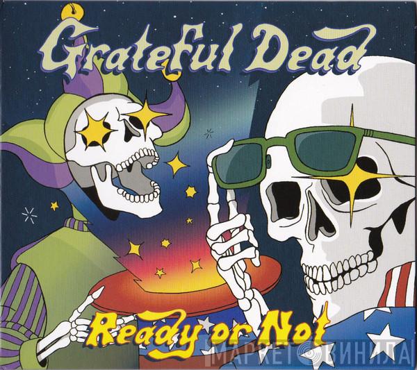  The Grateful Dead  - Ready Or Not