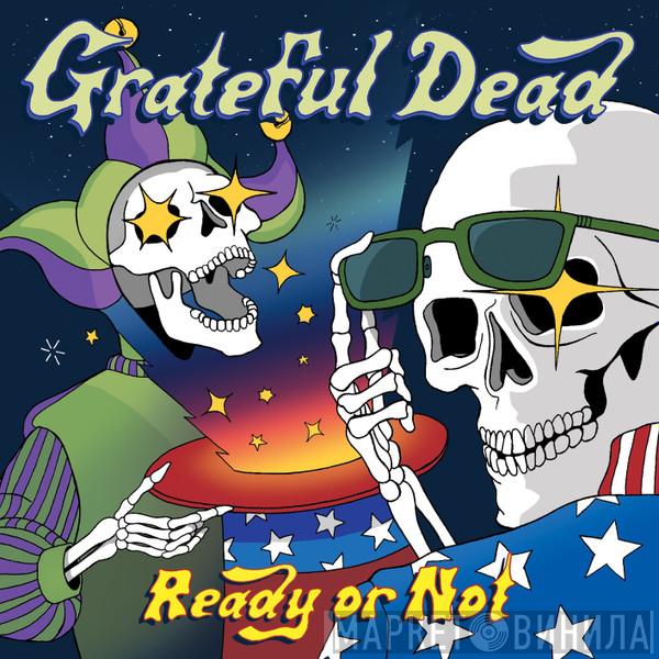  The Grateful Dead  - Ready Or Not