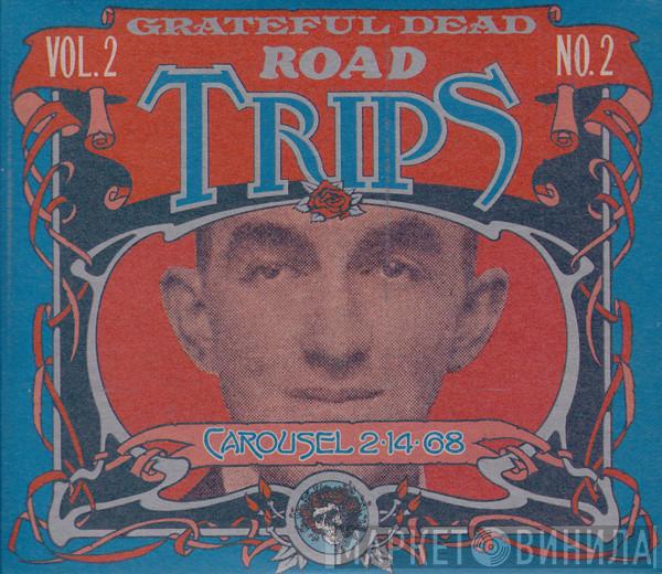  The Grateful Dead  - Road Trips Vol. 2 No. 2: Carousel 2-14-68