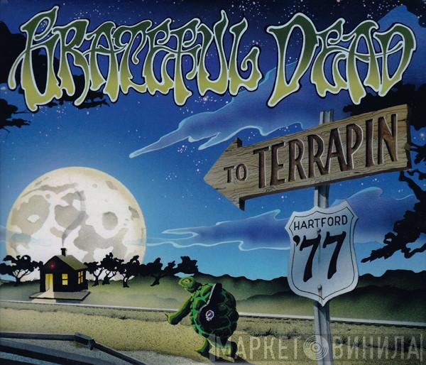  The Grateful Dead  - To Terrapin: Hartford '77