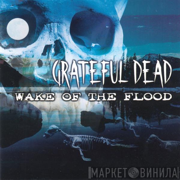 The Grateful Dead  - Wake Of The Flood