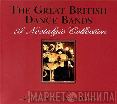  - The Great British Dance Bands - A Nostalgic Collection