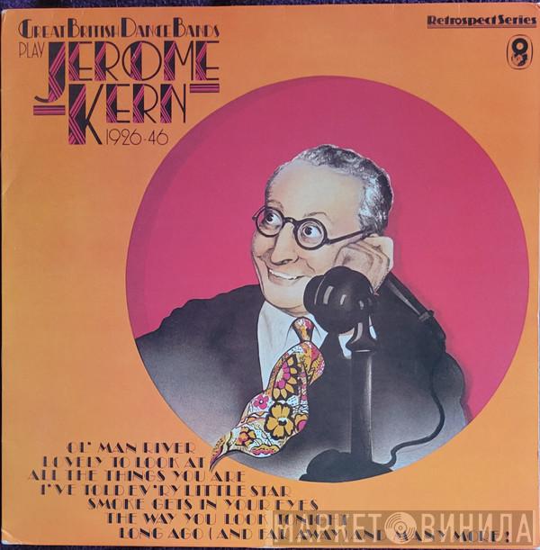  - The Great British Dance Bands Play Jerome Kern 1926-46