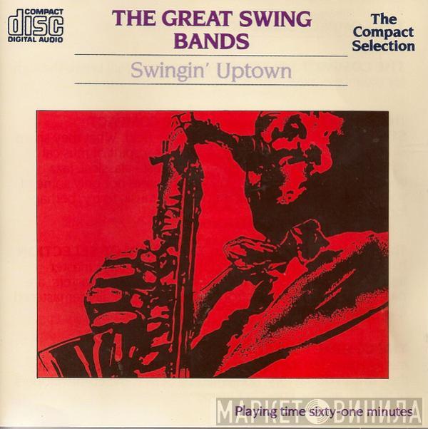  - The Great Swing Bands: Swingin' Uptown