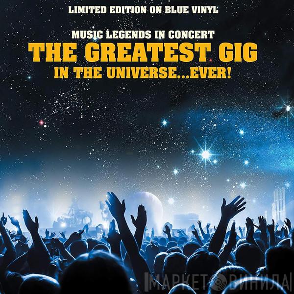  - The Greatest Gig In The Universe...Ever!