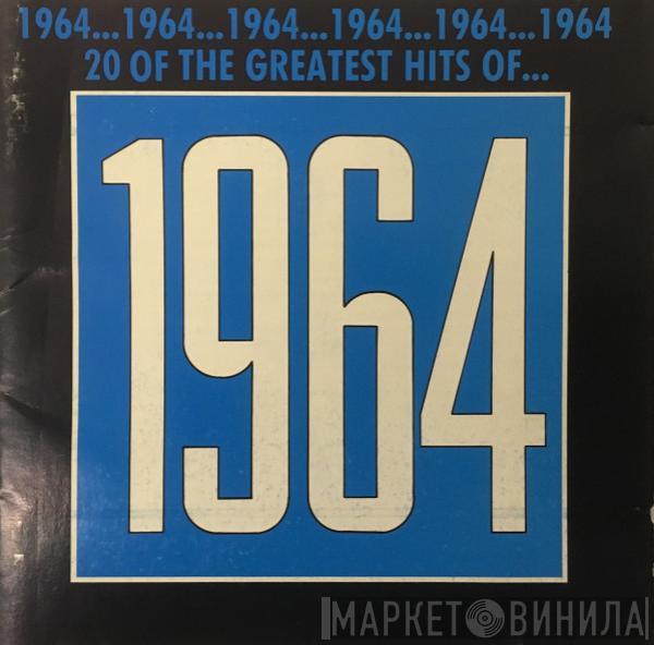  - The Greatest Hits Of 1964
